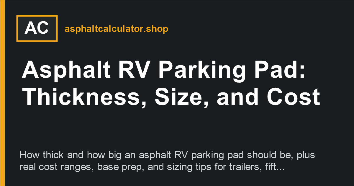 Asphalt RV Parking Pad: Thickness, Size, and Cost